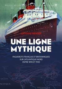 Une ligne mythique : paquebots français et britanniques sur l'Atlantique Nord entre 1890 et 1940