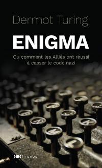 Enigma ou Comment les Alliés ont réussi à casser le code nazi