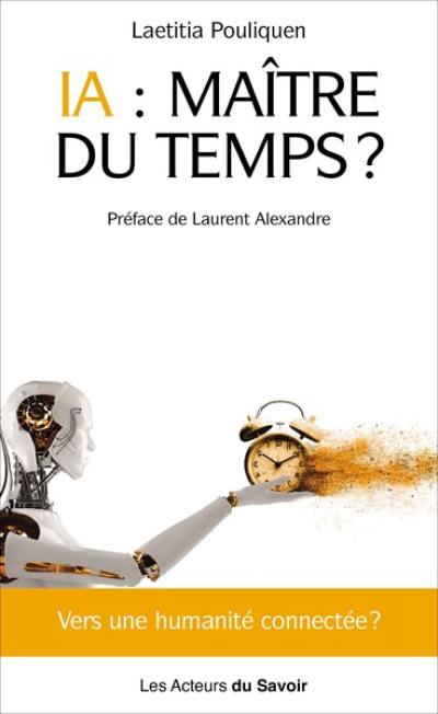 IA : maître du temps : vers une humanité connectée ?