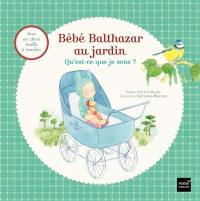 Bébé Balthazar au jardin : qu'est-ce que je sens ?