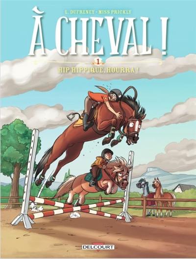 A cheval !. Vol. 1. Hip hippique, hourra !