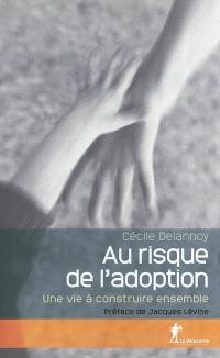 Au risque de l'adoption : une vie à construire ensemble