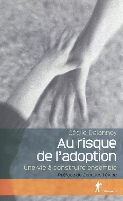 Au risque de l'adoption : une vie à construire ensemble