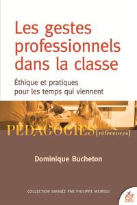 Les gestes professionnels dans la classe : éthique et pratiques pour les temps qui viennent