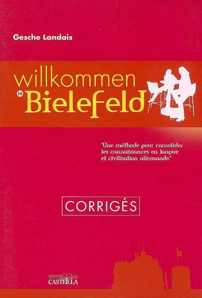 Willkommen in Bielefeld : une méthode pour consolider les connaissances en langue et civilisation allemandes : corrigés