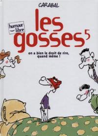 Les gosses. Vol. 5. On a bien le droit de rire, quand même !