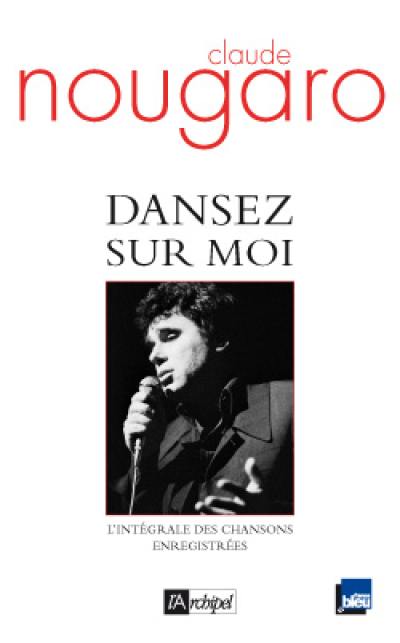 Dansez sur moi : l'intégrale des chansons enregistrées