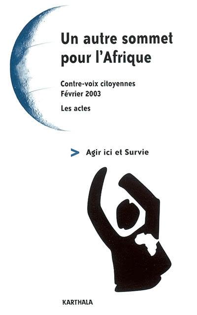 Un autre sommet pour l'Afrique : contre-voix citoyennes, février 2003 : les actes