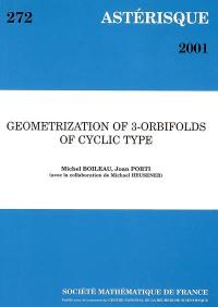 Astérisque, n° 272. Geometrization of 3-orbifolds of cyclic type