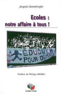 Ecoles : notre affaire à tous ! : éduquer pour demain