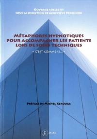 Métaphores hypnotiques pour accompagner les patients lors de soins techniques : c'est comme si...