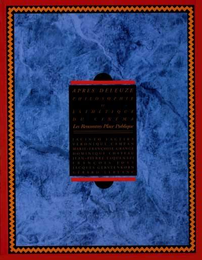 Après Deleuze, philosophie et esthétique du cinéma Après Deleuze, philosophie et esthétique du cinéma