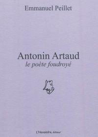 Antonin Artaud : le poète foudroyé