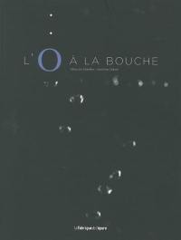 L'o à la bouche