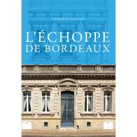 L'échoppe de Bordeaux : patrimoine mondial de l'humanité