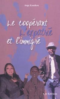 Le coopérant, l'expatrié et l'immigré