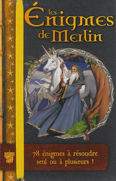 Les énigmes de Merlin : 78 énigmes à résoudre seul ou à plusieurs !