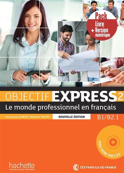 Objectif express 2, le monde professionnel en français : B1-B2.1 : pack livre + version numérique