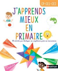 J'apprends mieux en primaire, CP, CE1, CE2 : 60 activités pour développer ses compétences grâce aux neurosciences