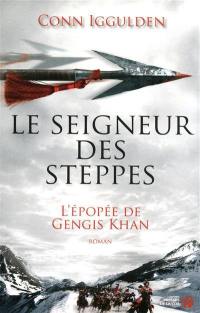 L'épopée de Gengis Khan. Vol. 2. Le seigneur des steppes