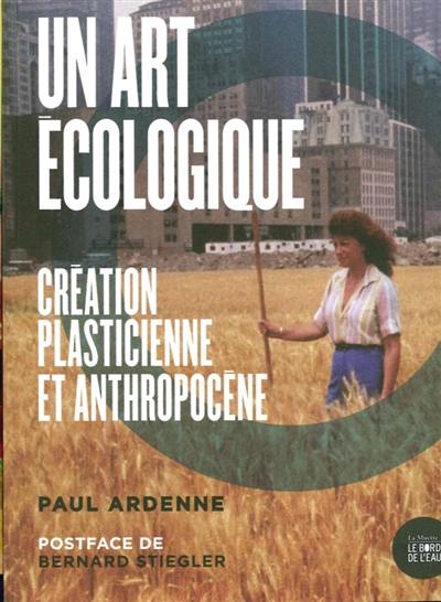 Un art écologique : création plasticienne et anthropocène