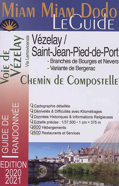 Miam miam dodo, le guide : Vézelay/Saint-Jean-Pied-de-Port, voie de Vézelay, via Lemovicensis : branche nord par Bourges, branche sud par Nevers, tronçon commun de Gargilesse à Saint-Jean-Pied-de-Port, variante de Périgueux à Bergerac