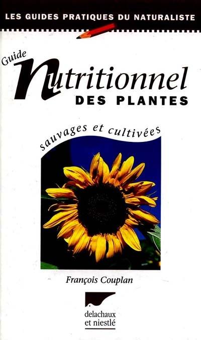 Le guide nutritionnel des plantes sauvages et cultivées