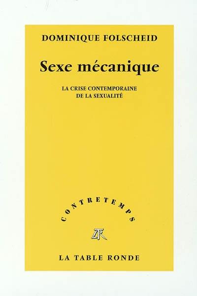 Sexe mécanique : la crise contempraine de la sexualité