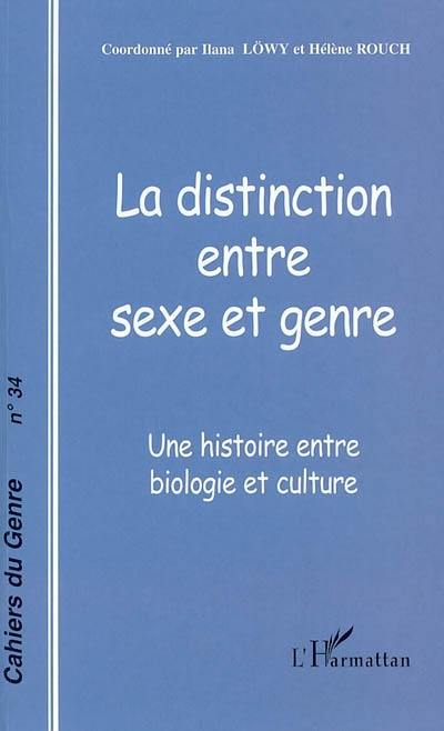 Cahiers du genre, n° 34. La distinction entre sexe et genre : une histoire entre biologie et culture