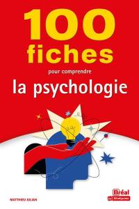 100 fiches pour comprendre la psychologie