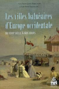 Les villes balénaires d'Europe occidentale du XVIIIe siècle à nos jours