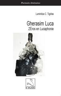 Gherasim Luca : Zéros en Lucaphonie