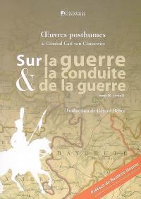 Sur la guerre et la conduite de la guerre (tome IX, tome X) : éclairage stratégique de campagnes célèbres