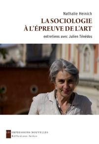 La sociologie à l'épreuve de l'art : entretiens avec Julien Ténédos