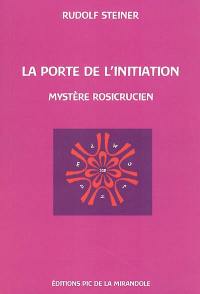 La porte de l'initiation : un mystère rosicrucien