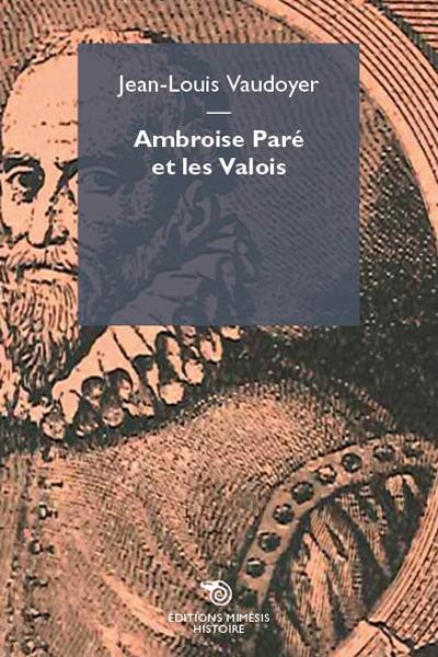 Ambroise Paré et les Valois