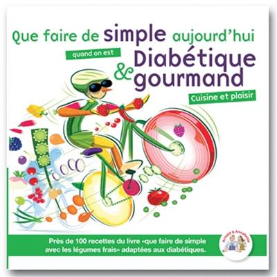 Feu vert sur la cuisine & sur le plaisir : près de 100 recettes pour 4 personnes, faciles à réaliser, adaptées aux diabétiques, pour retrouver le plaisir des légumes frais et la santé au quotidien