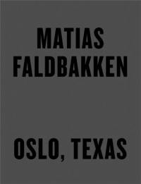 Matias Faldbakken : Oslo, Texas