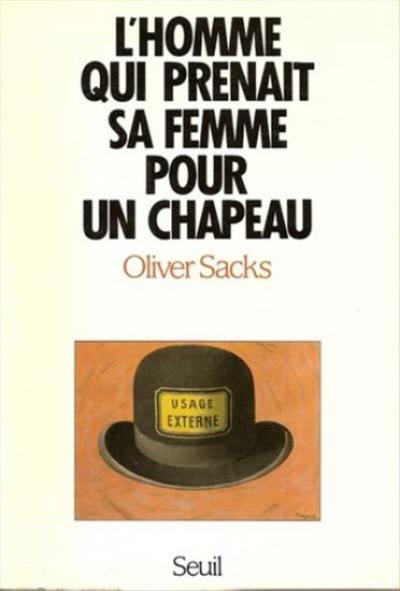 L'homme qui prenait sa femme pour un chapeau : et autres récits cliniques