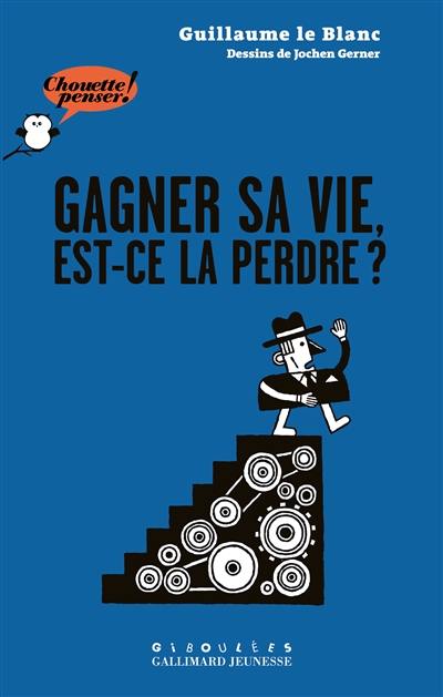 Gagner sa vie, est-ce la perdre ?