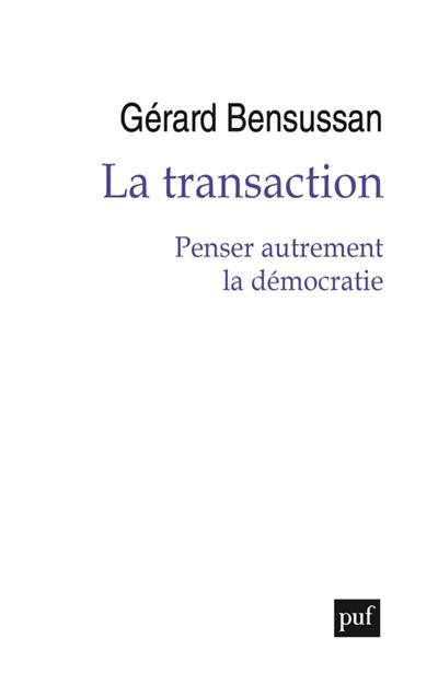 La transaction : penser autrement la démocratie