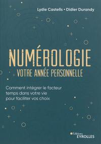 Numérologie, votre année personnelle : comment intégrer le facteur temps dans votre vie pour faciliter vos choix