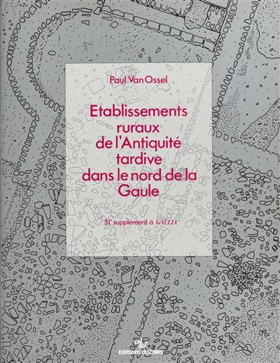 Etablissements ruraux de l'Antiquité tardive dans le nord de la Gaule