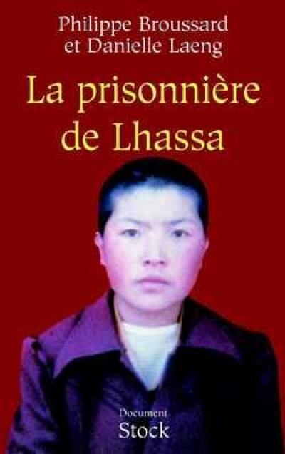 La prisonnière de Lhassa : Ngawang Sangdrol, religieuse et résistante