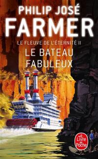 Le fleuve de l'éternité. Vol. 2. Le bateau fabuleux