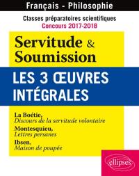 Classes préparatoires scientifiques, concours 2017-2018, français-philosophie : Servitude & soumission, les 3 œuvres intégrales