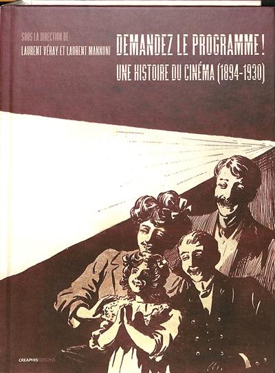 Demandez le programme ! : une histoire du cinéma (1894-1930) par les programmes des lieux de projection