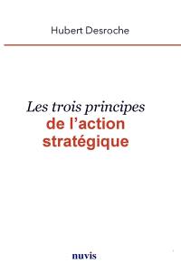 Les trois principes de l'action stratégique