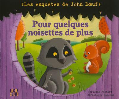 Les enquêtes de John Doeuf. Pour quelques noisettes de plus