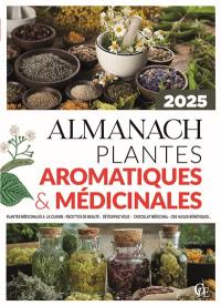 Almanach plantes aromatiques & médicinales 2025 : booster votre immunité, secrets de beauté, plantes détox, choco thérapie, cocktails d'été